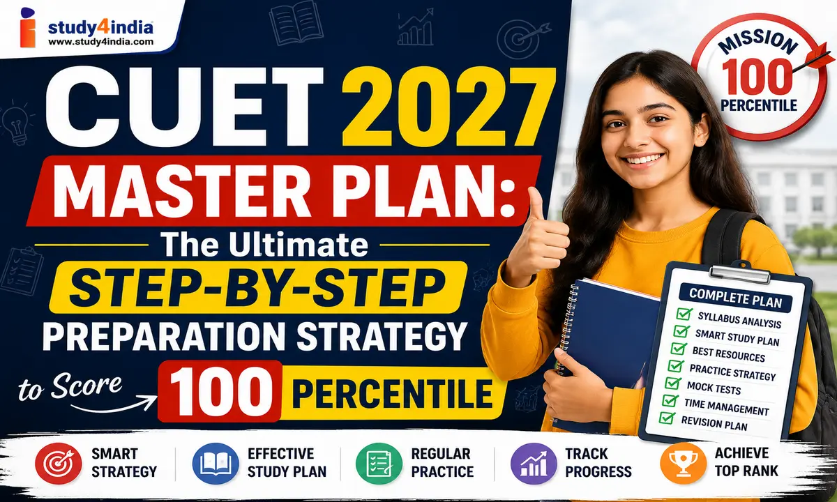CUET 2027 Master Plan: The Ultimate Step-by-Step Preparation Strategy to Score 100 Percentile